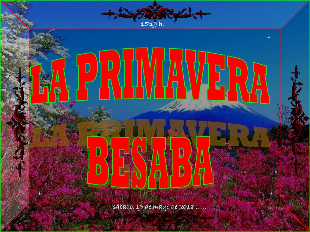 15:19 h. LA PRIMAVERA BESABA sábado, 19 de mayo de 2018 …… 3