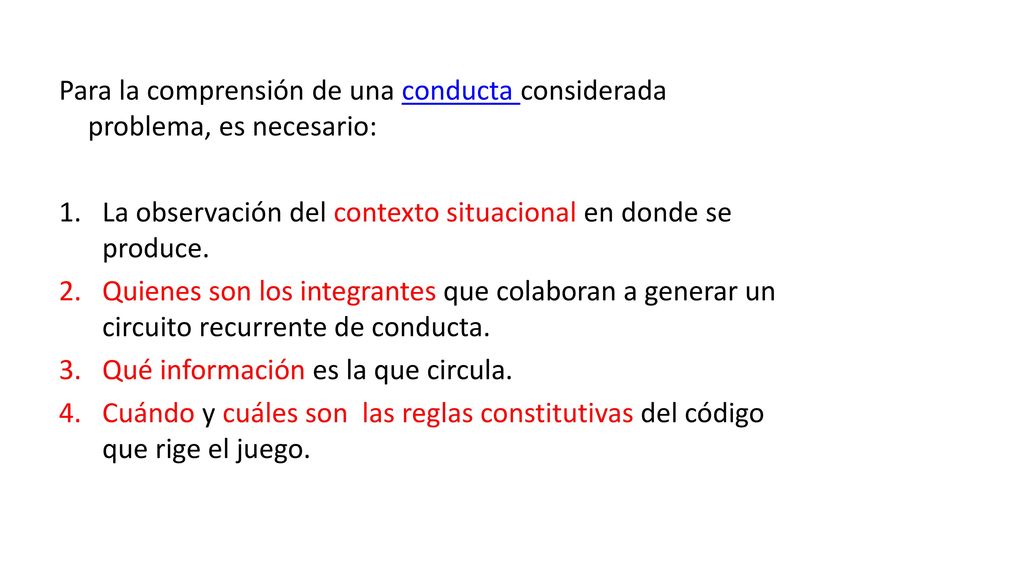 Para la comprensión de una conducta considerada problema, es necesario: