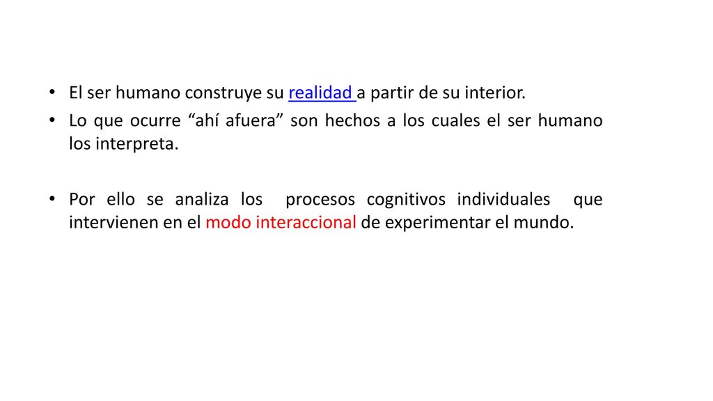 El ser humano construye su realidad a partir de su interior.