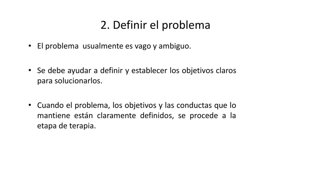 2. Definir el problema El problema usualmente es vago y ambiguo.
