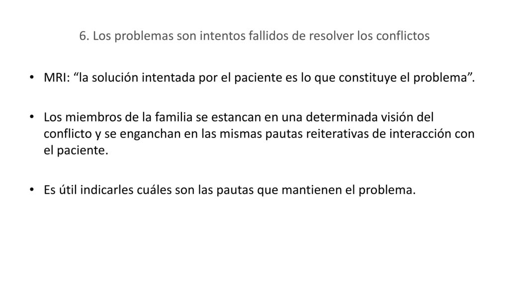 6. Los problemas son intentos fallidos de resolver los conflictos