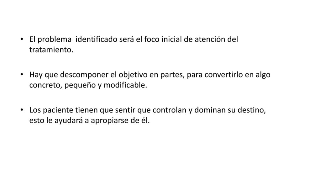 El problema identificado será el foco inicial de atención del tratamiento.