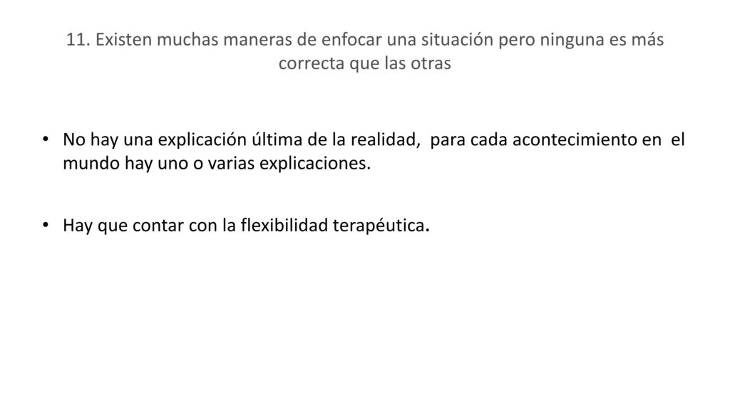 11. Existen muchas maneras de enfocar una situación pero ninguna es más correcta que las otras