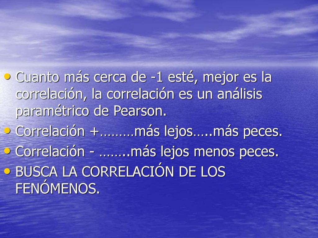 Cuanto más cerca de -1 esté, mejor es la correlación, la correlación es un análisis paramétrico de Pearson.