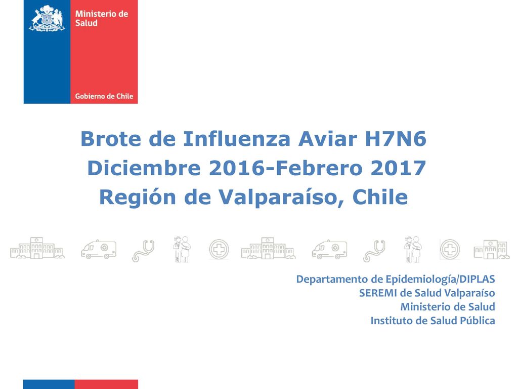 Brote de Influenza Aviar H7N6 Diciembre 2016-Febrero 2017 Región de Valparaíso, Chile