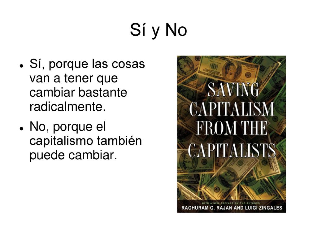 Sí y No Sí, porque las cosas van a tener que cambiar bastante radicalmente.