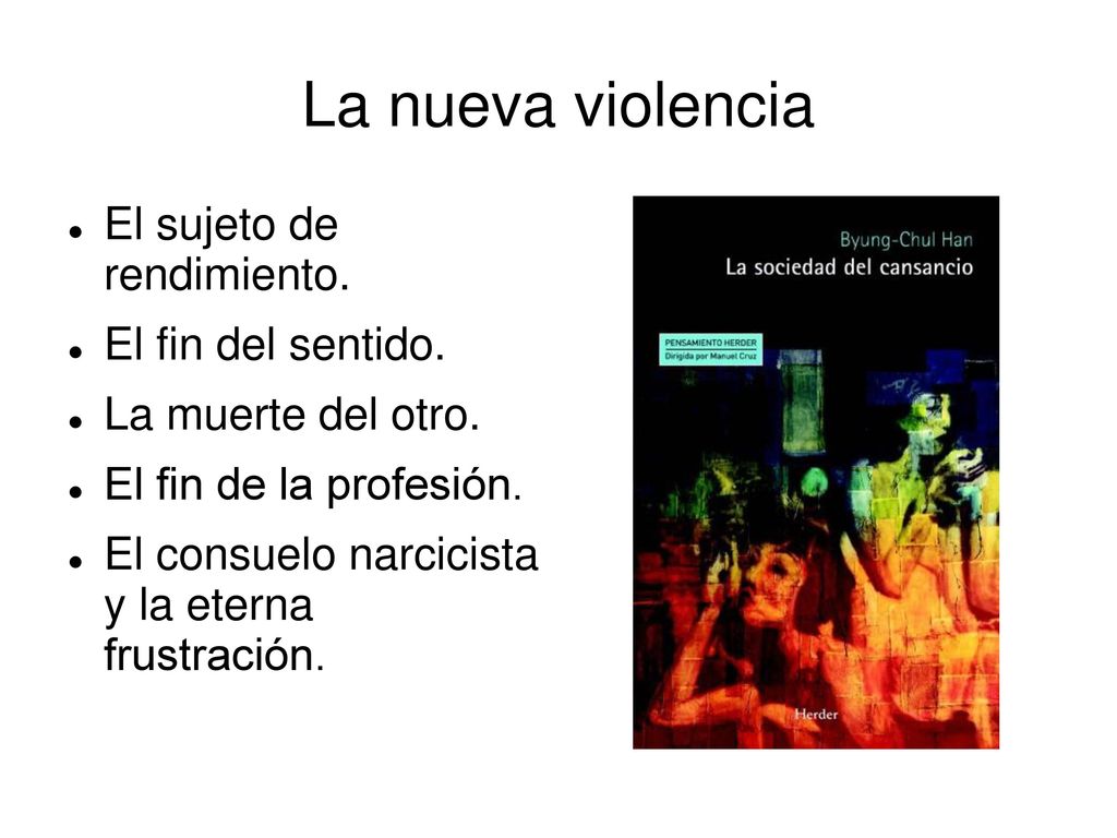 La nueva violencia El sujeto de rendimiento. El fin del sentido.