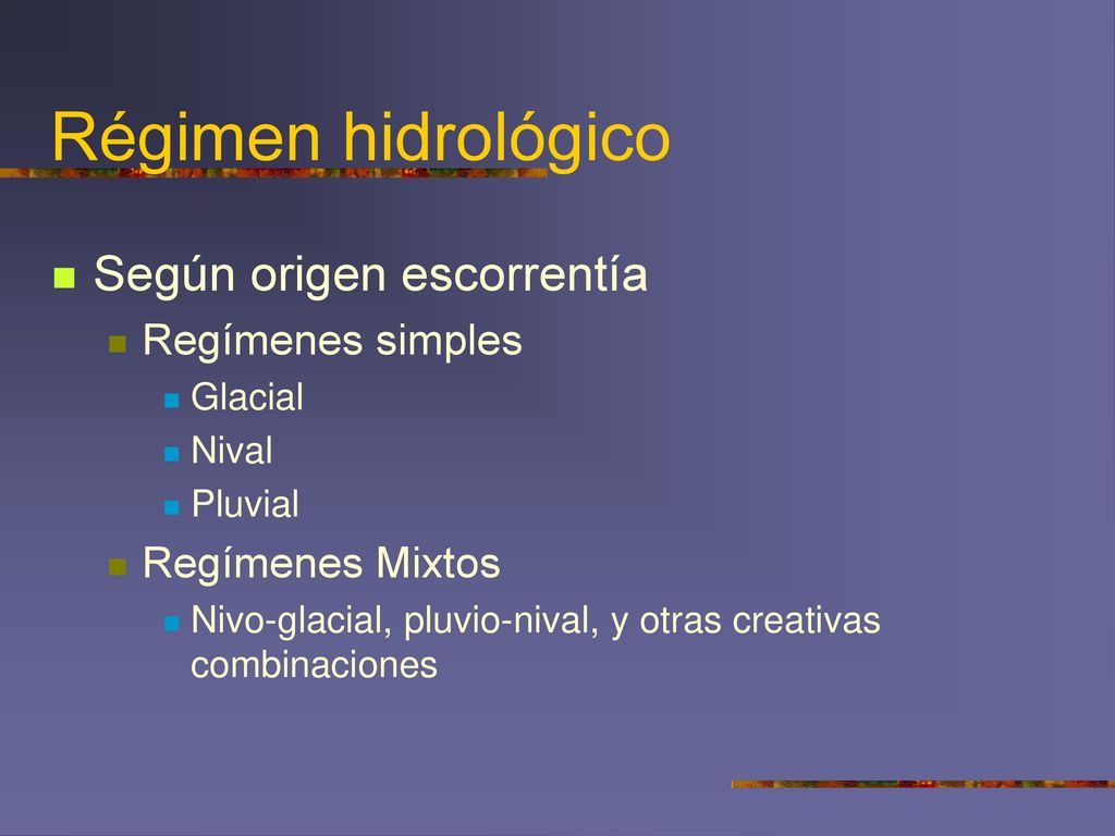 Régimen hidrológico Según origen escorrentía Regímenes simples