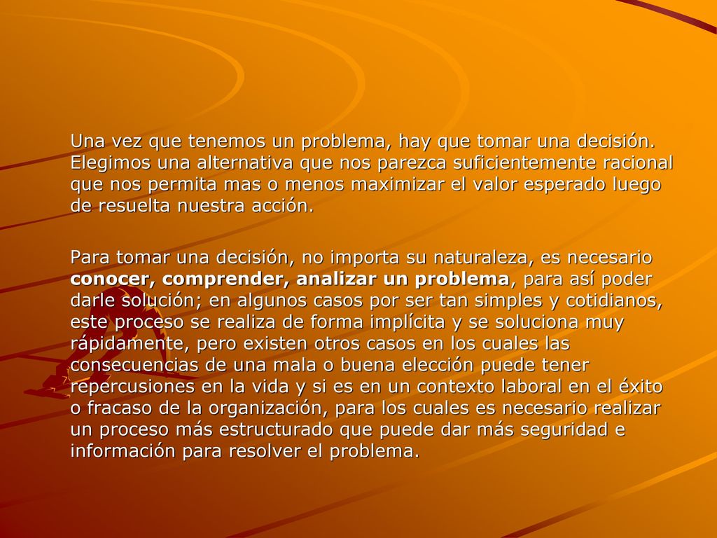Una vez que tenemos un problema, hay que tomar una decisión