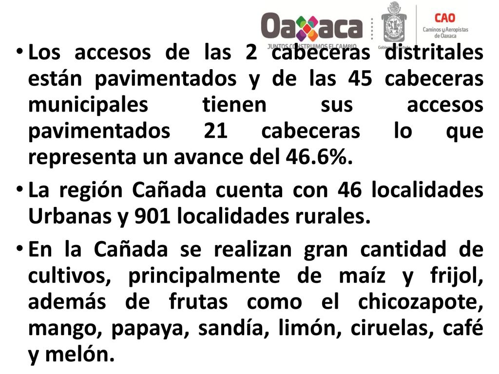 Los accesos de las 2 cabeceras distritales están pavimentados y de las 45 cabeceras municipales tienen sus accesos pavimentados 21 cabeceras lo que representa un avance del 46.6%.