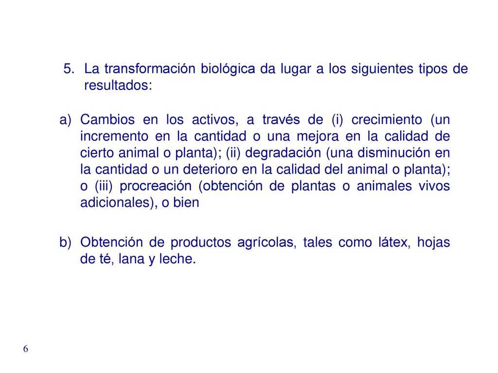 La transformación biológica da lugar a los siguientes tipos de resultados: