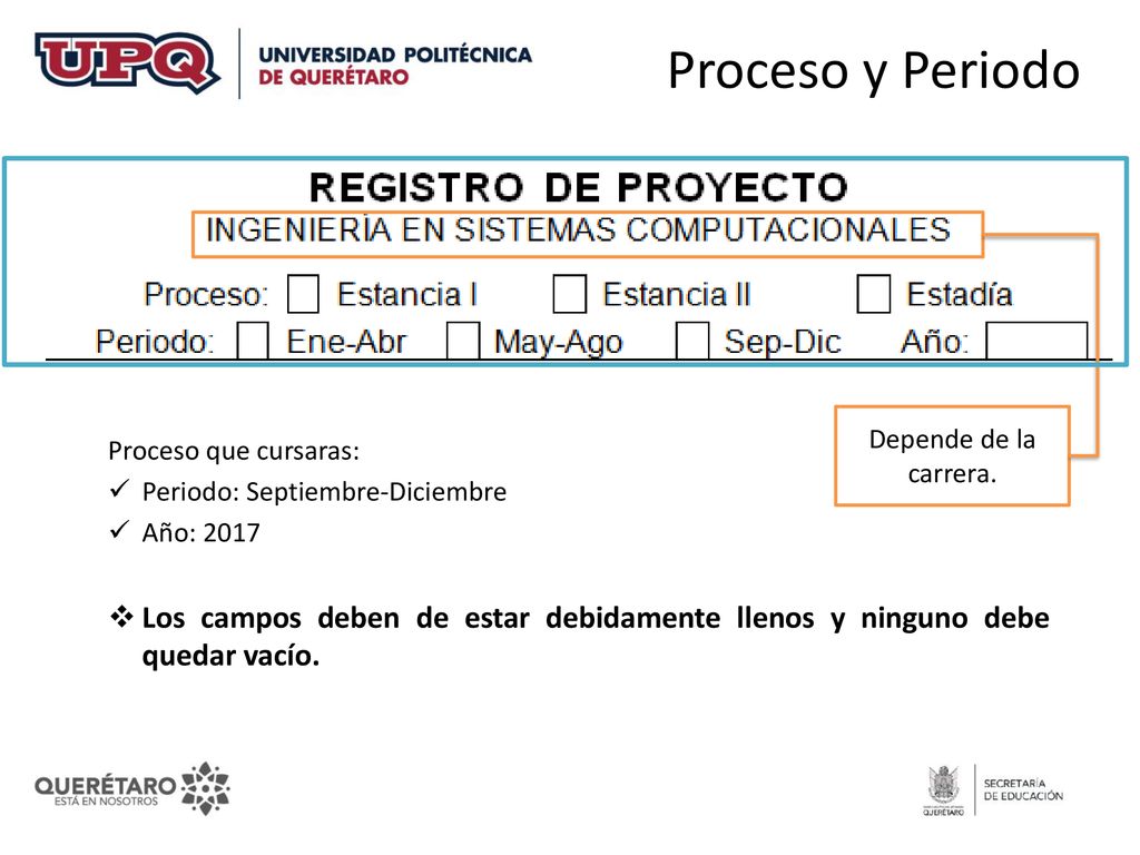 Proceso y Periodo Depende de la carrera. Proceso que cursaras: Periodo: Septiembre-Diciembre. Año: