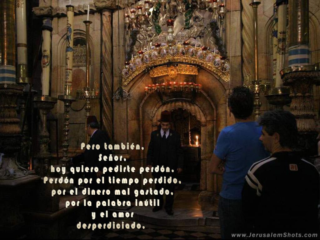hoy quiero pedirte perdón. Perdón por el tiempo perdido,