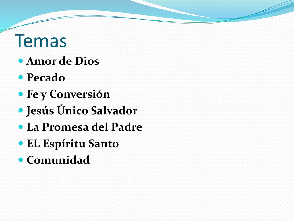 Temas Amor de Dios Pecado Fe y Conversión Jesús Único Salvador