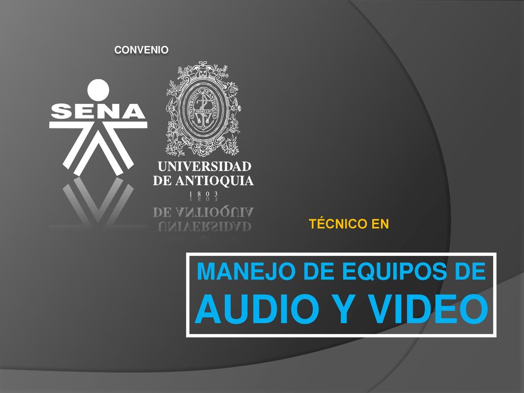 AUDIO Y VIDEO MANEJO DE EQUIPOS DE TÉCNICO EN CONVENIO