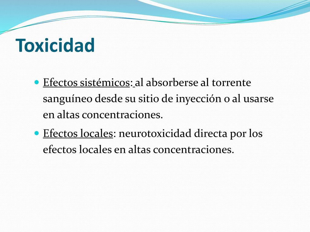 Toxicidad Efectos sistémicos: al absorberse al torrente sanguíneo desde su sitio de inyección o al usarse en altas concentraciones.