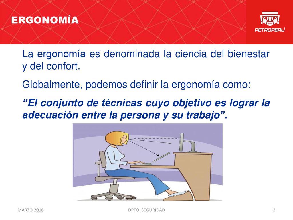 La ergonomía es denominada la ciencia del bienestar y del confort.