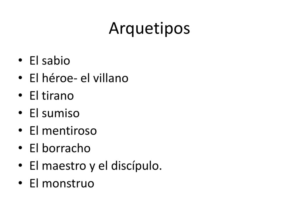 Arquetipos El sabio El héroe- el villano El tirano El sumiso