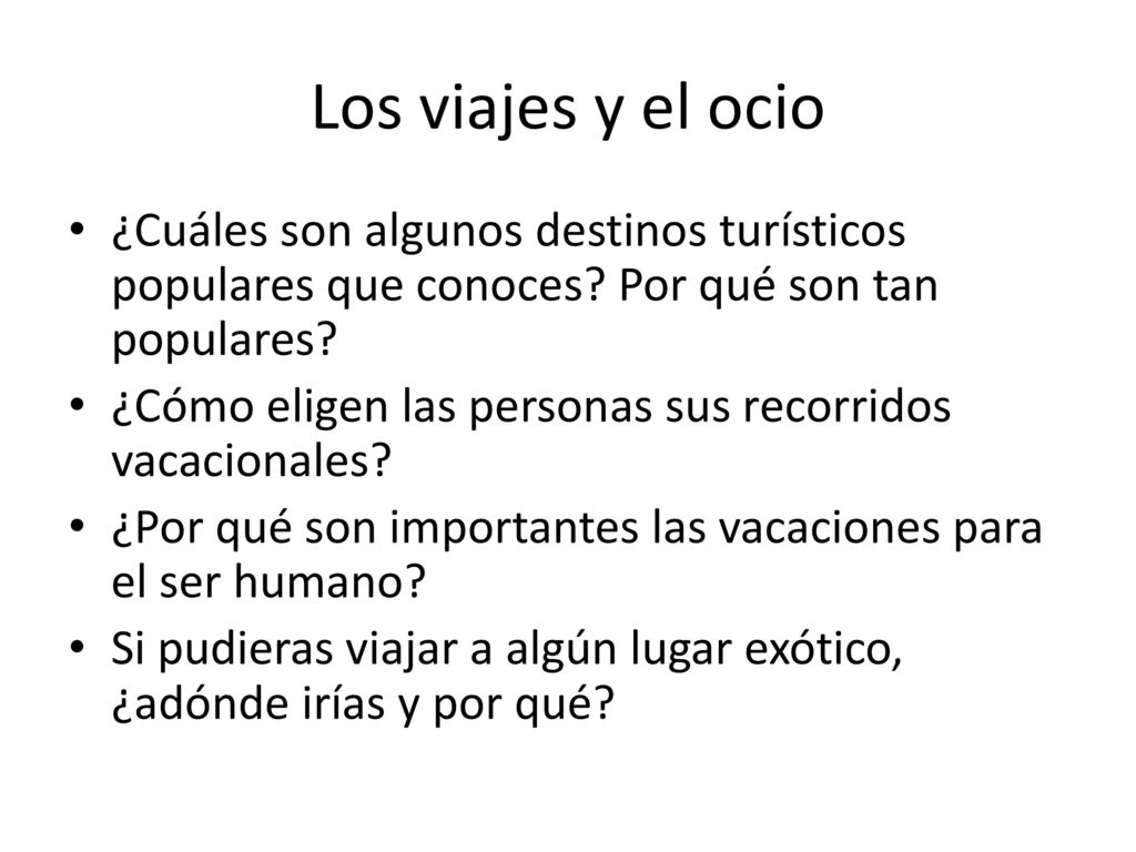 Los viajes y el ocio ¿Cuáles son algunos destinos turísticos populares que conoces Por qué son tan populares