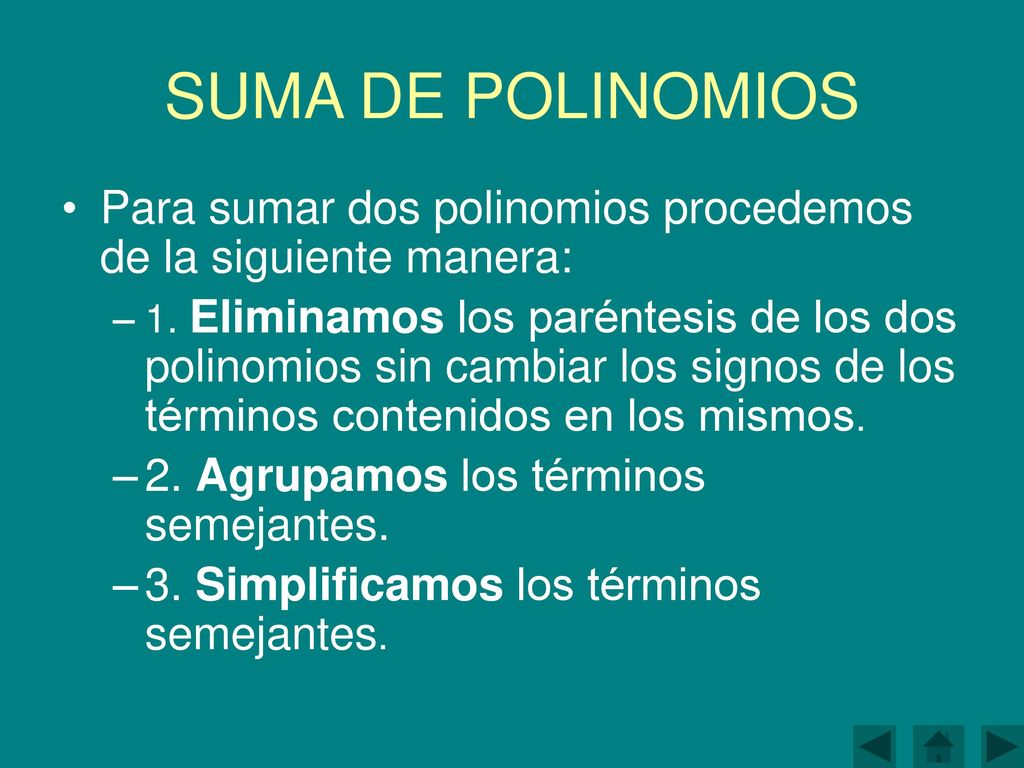 SUMA DE POLINOMIOS Para sumar dos polinomios procedemos de la siguiente manera: