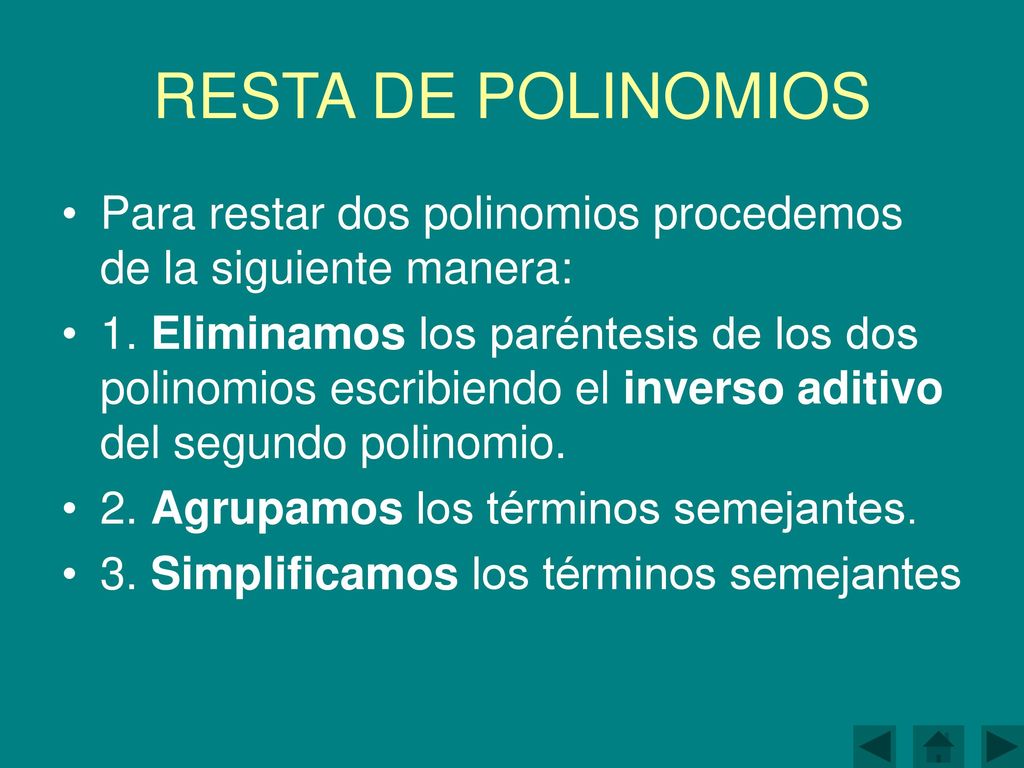 RESTA DE POLINOMIOS Para restar dos polinomios procedemos de la siguiente manera: