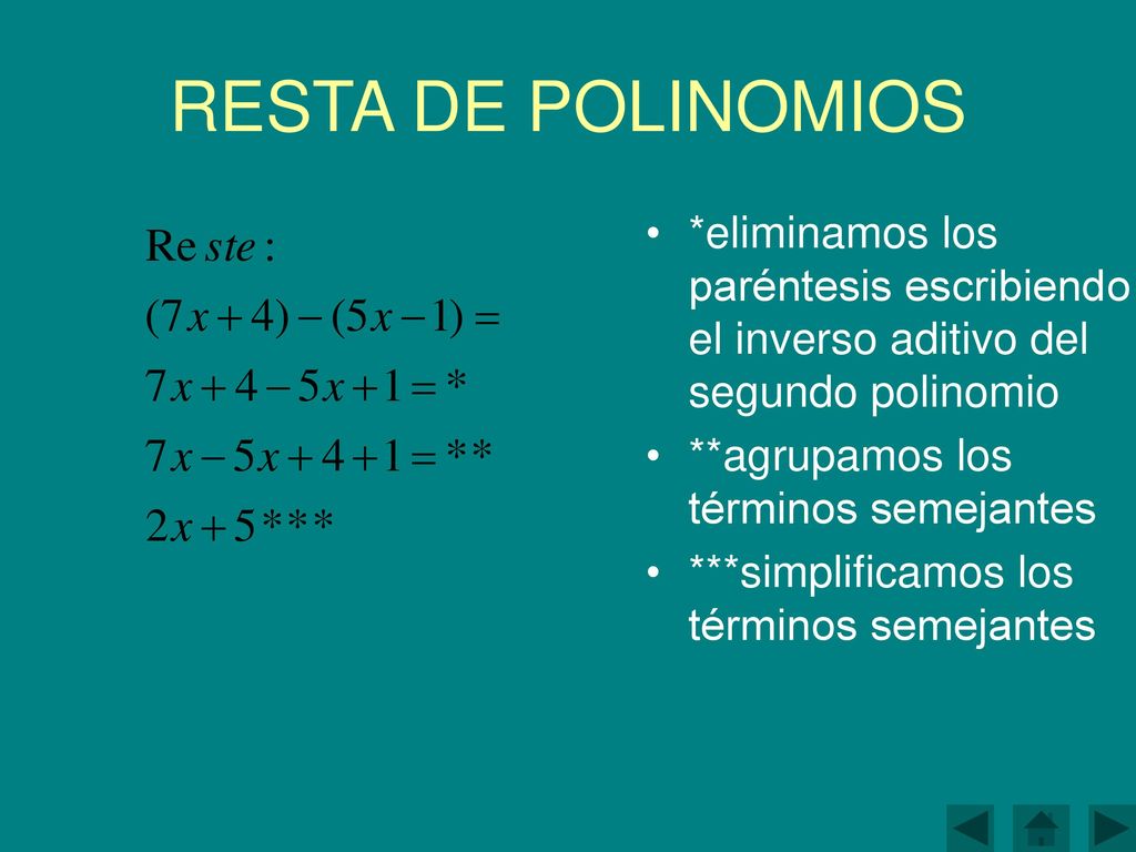 RESTA DE POLINOMIOS *eliminamos los paréntesis escribiendo el inverso aditivo del segundo polinomio.