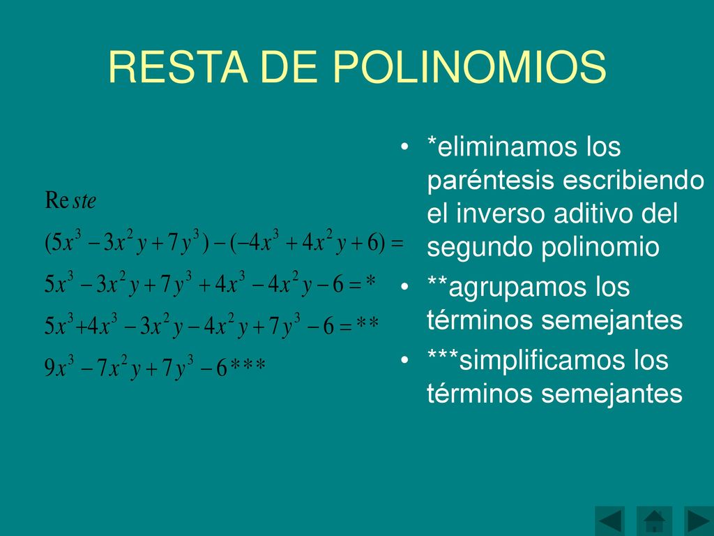 RESTA DE POLINOMIOS *eliminamos los paréntesis escribiendo el inverso aditivo del segundo polinomio.