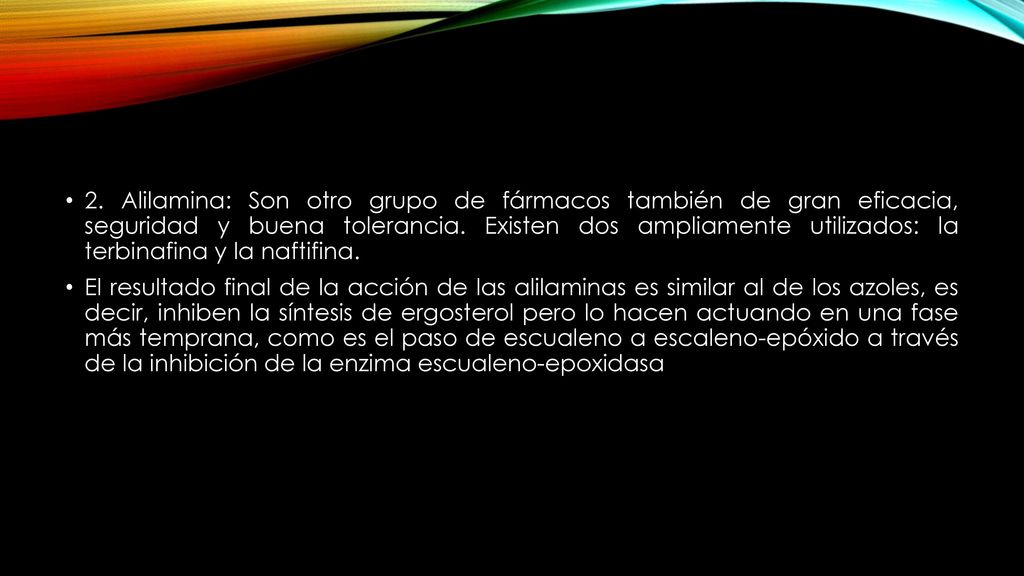 2. Alilamina: Son otro grupo de fármacos también de gran eficacia, seguridad y buena tolerancia. Existen dos ampliamente utilizados: la terbinafina y la naftifina.
