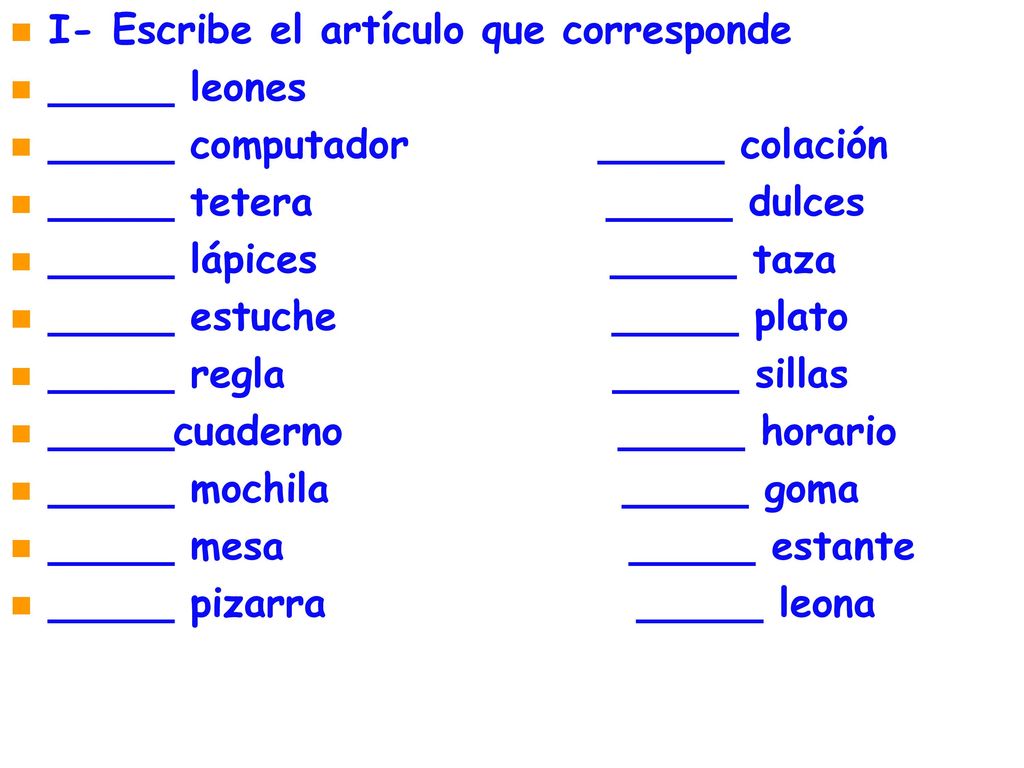 I- Escribe el artículo que corresponde _____ leones