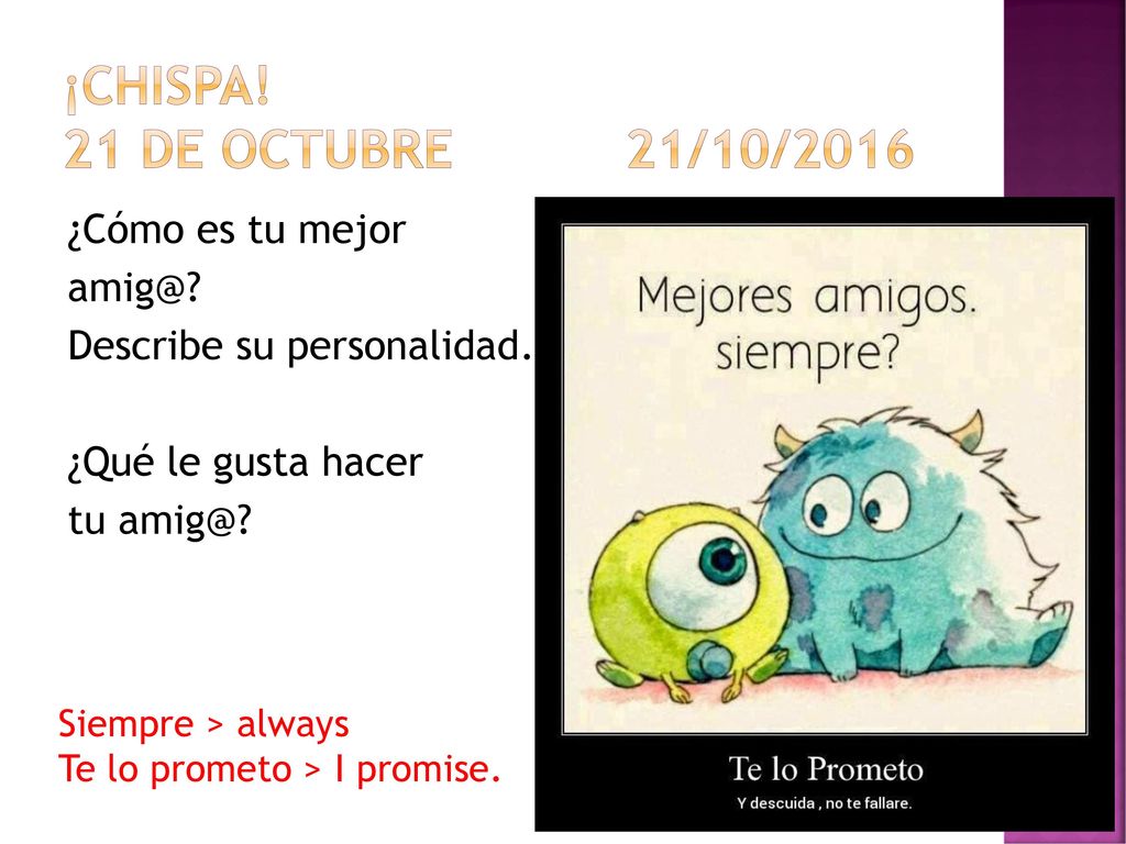 ¡Chispa! 21 de octubre 21/10/2016 ¿Cómo es tu mejor