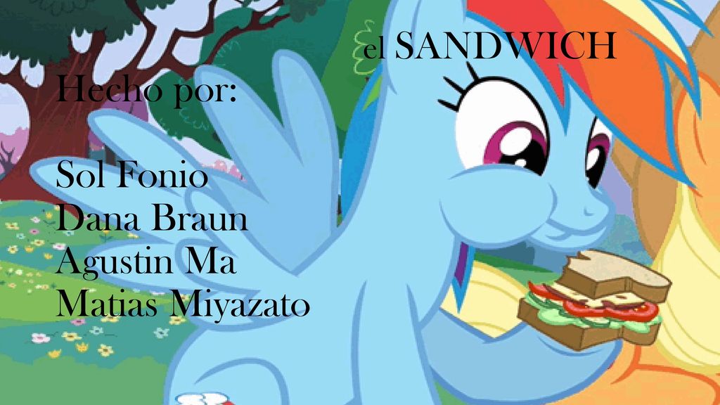 el SANDWICH Hecho por: Sol Fonio Dana Braun Agustin Ma Matias Miyazato