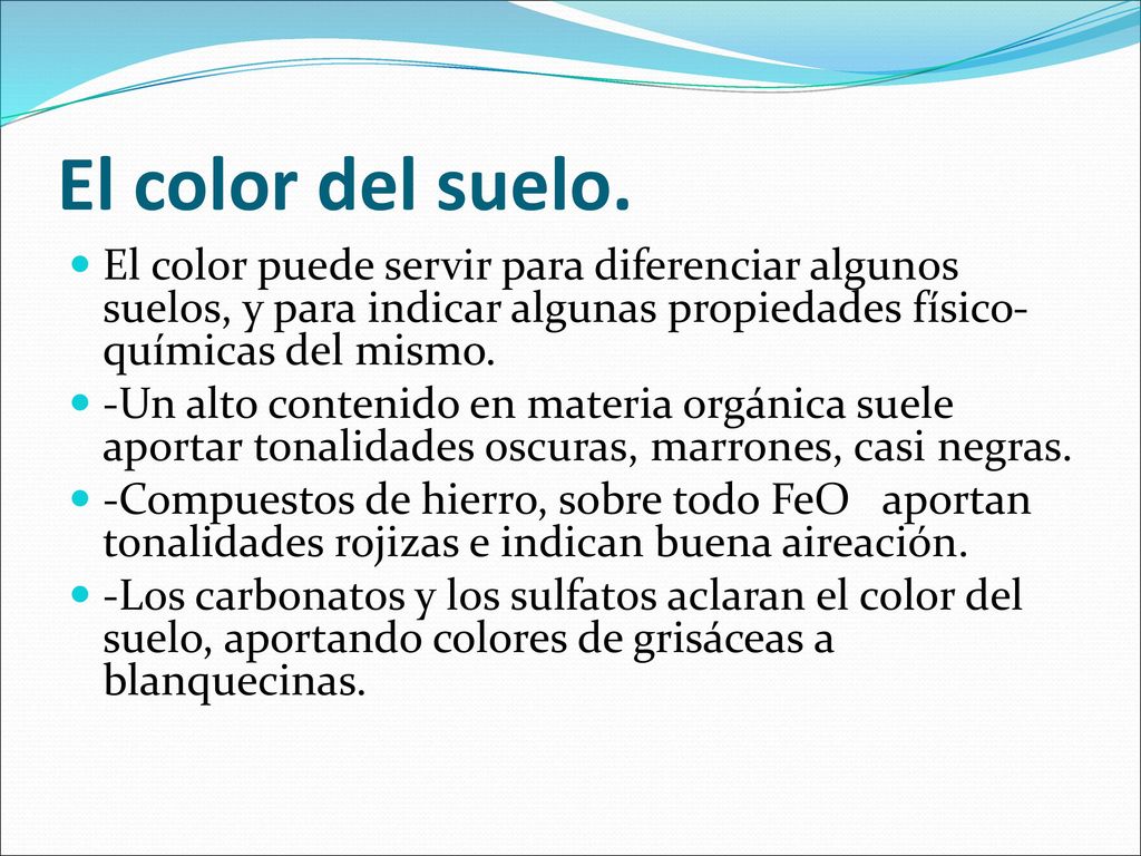 El color del suelo. El color puede servir para diferenciar algunos suelos, y para indicar algunas propiedades físico-químicas del mismo.