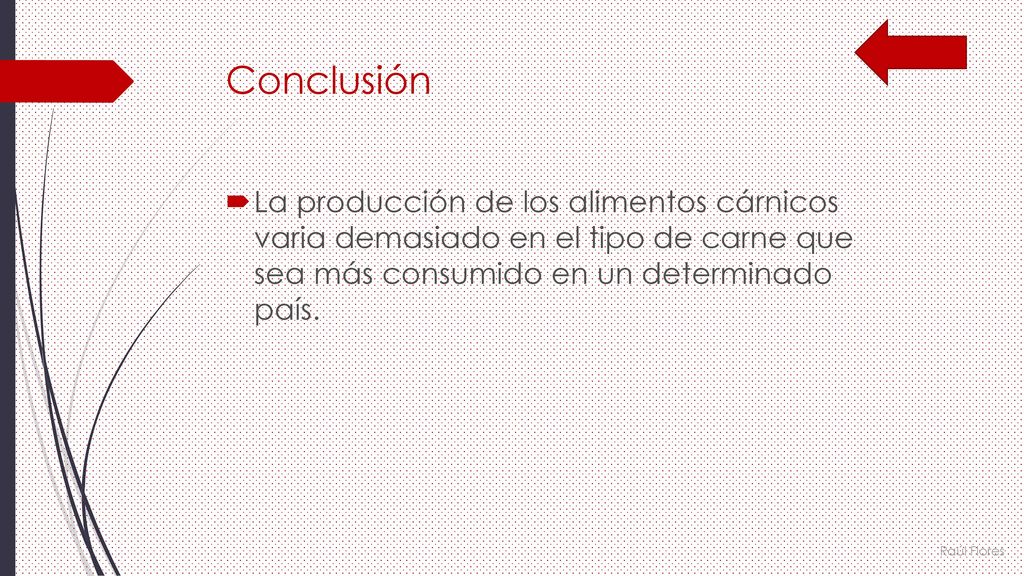 Conclusión La producción de los alimentos cárnicos varia demasiado en el tipo de carne que sea más consumido en un determinado país.