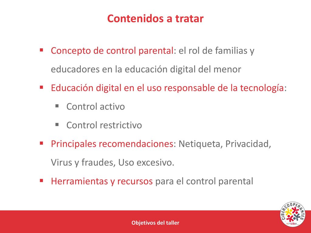 Contenidos a tratar Concepto de control parental: el rol de familias y educadores en la educación digital del menor.