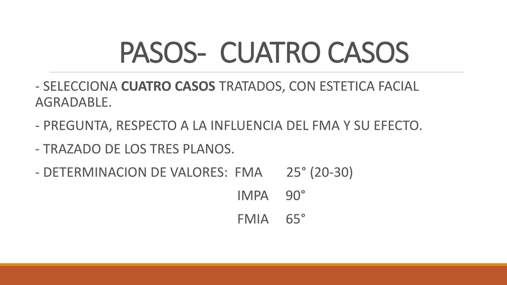 PASOS- CUATRO CASOS - SELECCIONA CUATRO CASOS TRATADOS, CON ESTETICA FACIAL AGRADABLE.
