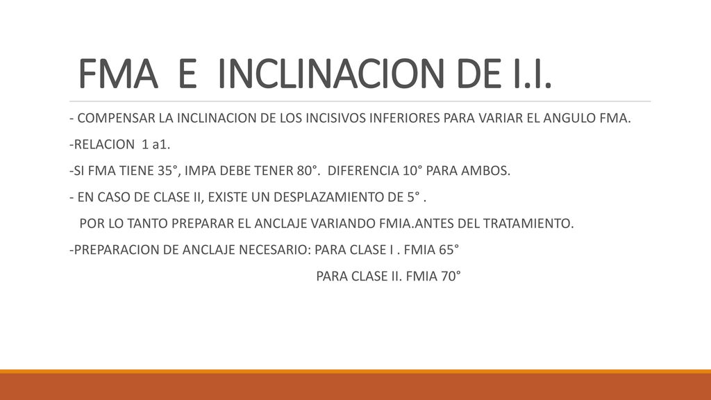 FMA E INCLINACION DE I.I. - COMPENSAR LA INCLINACION DE LOS INCISIVOS INFERIORES PARA VARIAR EL ANGULO FMA.