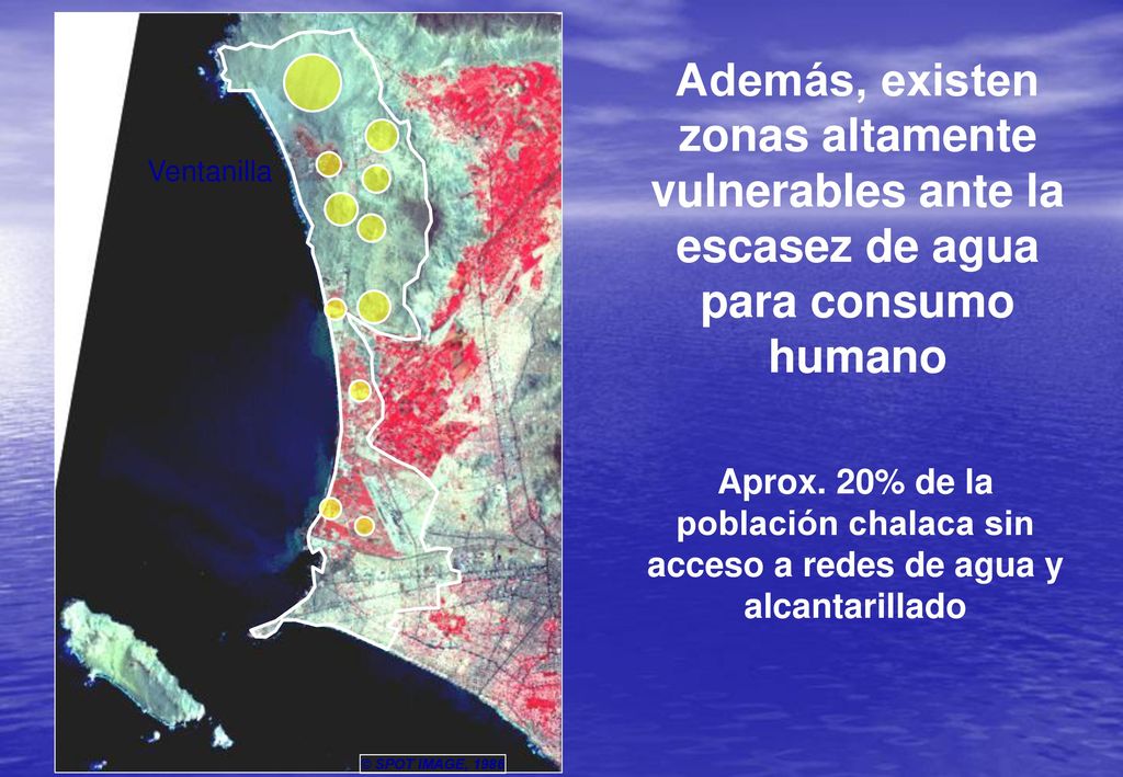 © SPOT IMAGE, 1986 Además, existen zonas altamente vulnerables ante la escasez de agua para consumo humano.