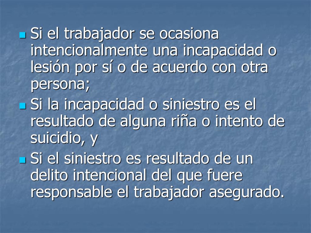 Si el trabajador se ocasiona intencionalmente una incapacidad o lesión por sí o de acuerdo con otra persona;