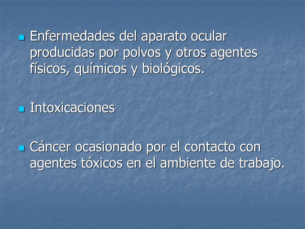 Enfermedades del aparato ocular producidas por polvos y otros agentes físicos, químicos y biológicos.