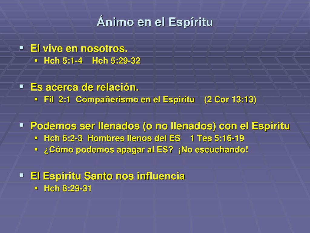 Ánimo en el Espíritu El vive en nosotros. Es acerca de relación.