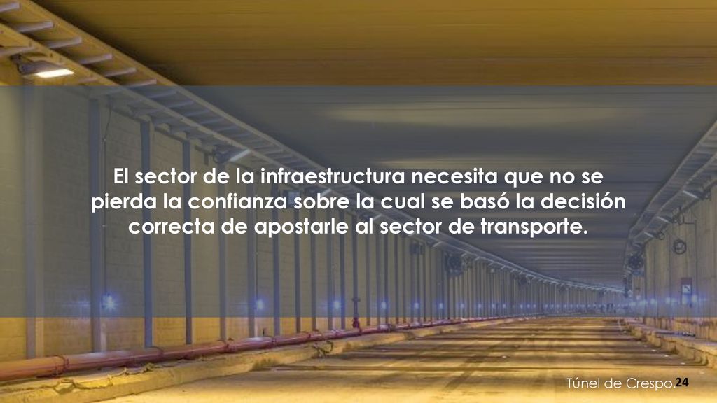 El sector de la infraestructura necesita que no se pierda la confianza sobre la cual se basó la decisión correcta de apostarle al sector de transporte.