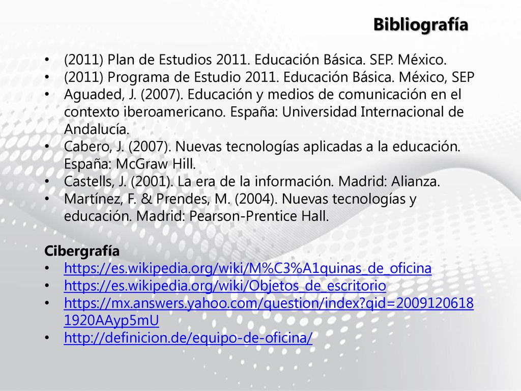 Bibliografía (2011) Plan de Estudios Educación Básica. SEP. México. (2011) Programa de Estudio Educación Básica. México, SEP.