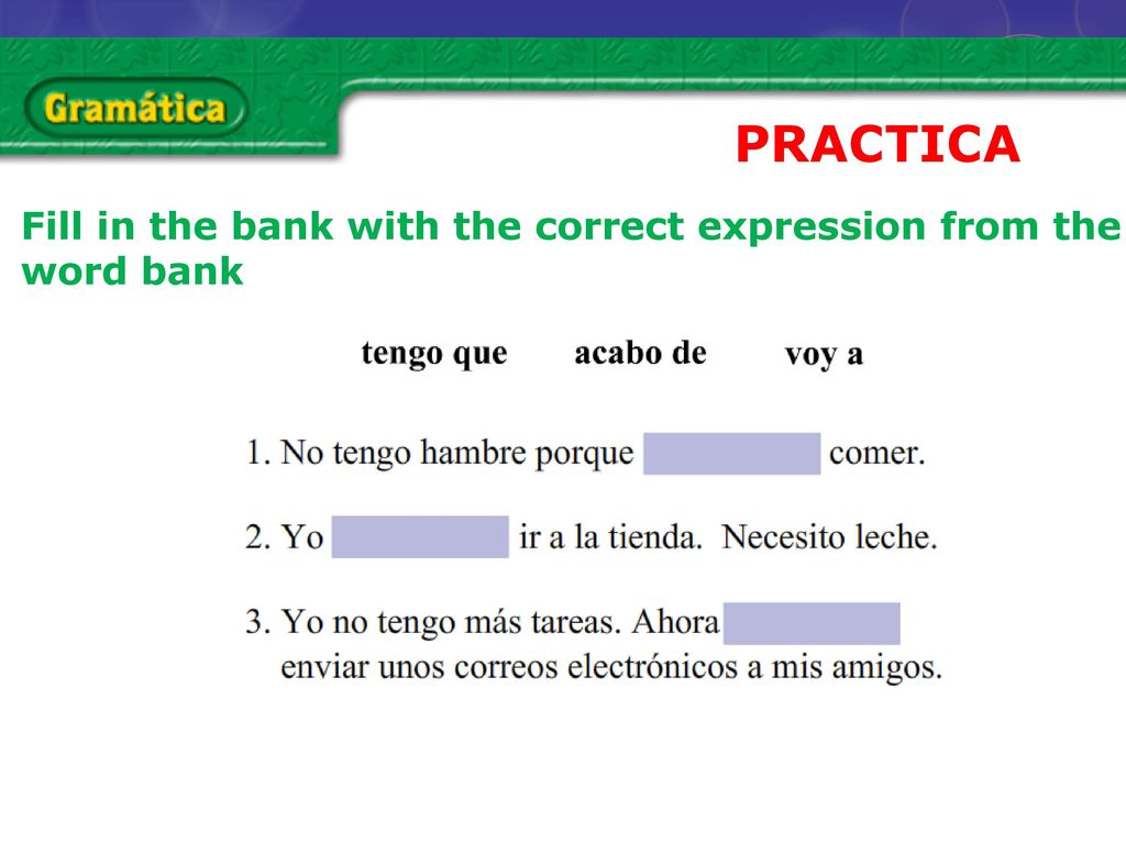 PRACTICA Fill in the bank with the correct expression from the word bank