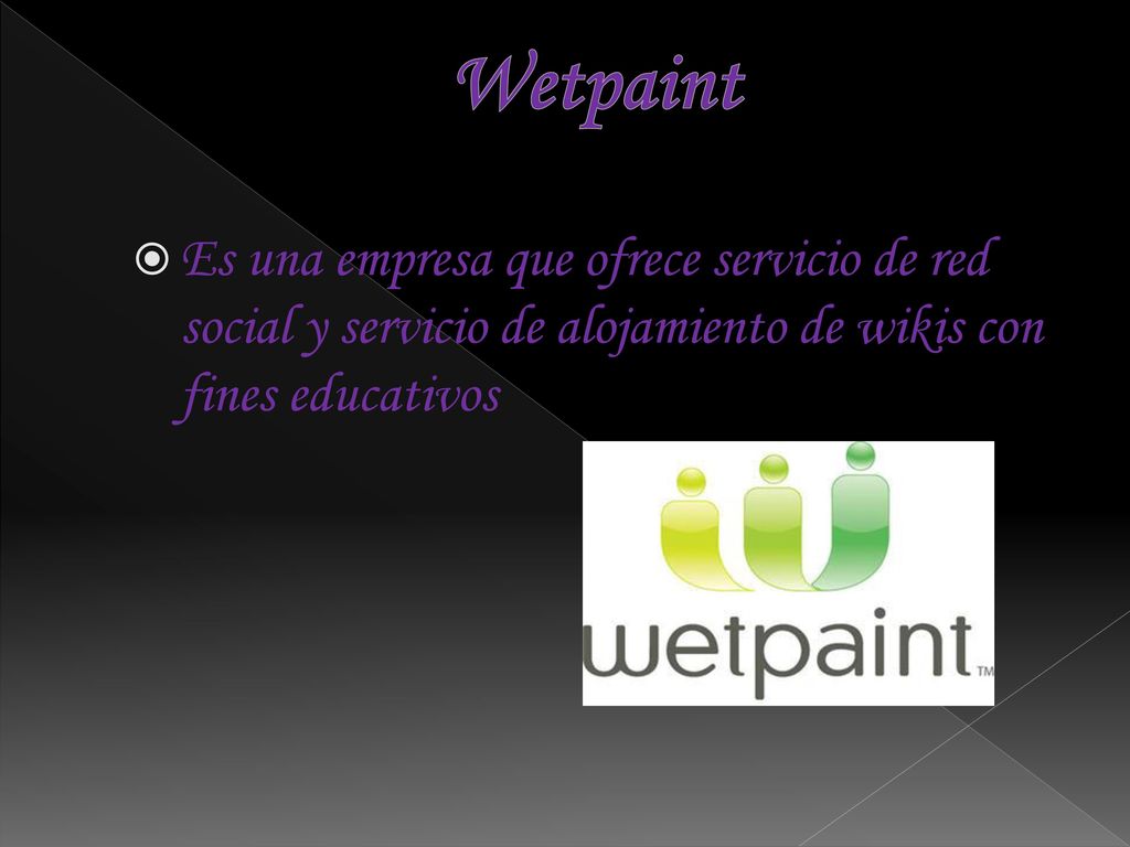 Wetpaint Es una empresa que ofrece servicio de red social y servicio de alojamiento de wikis con fines educativos.