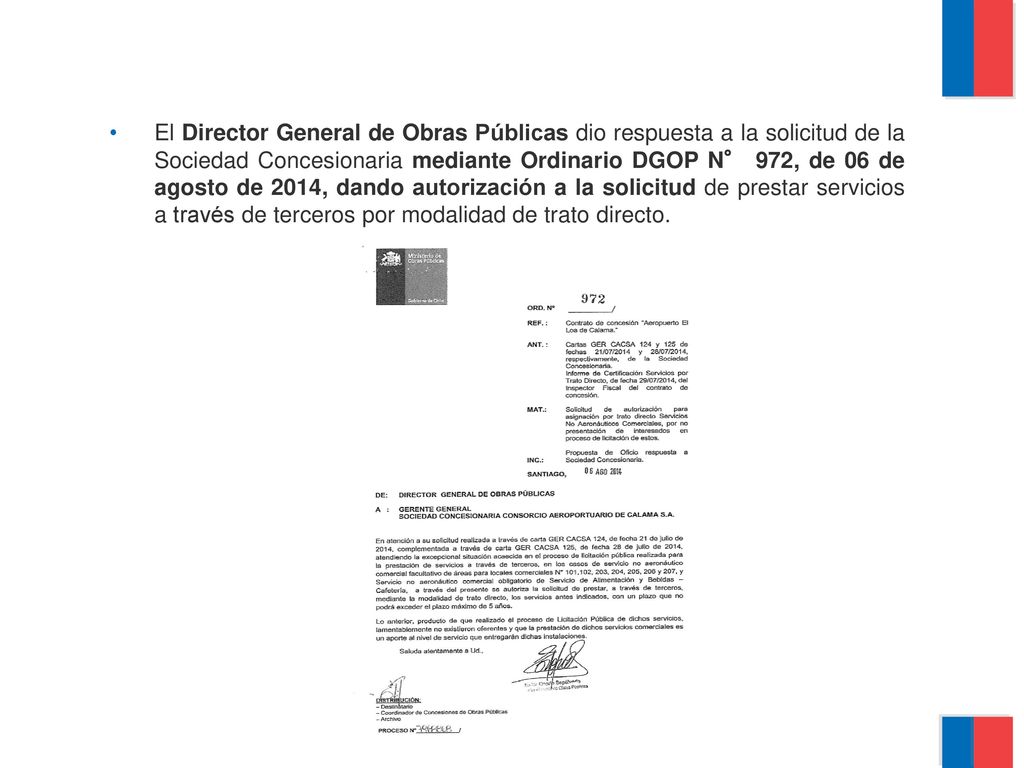 El Director General de Obras Públicas dio respuesta a la solicitud de la Sociedad Concesionaria mediante Ordinario DGOP N° 972, de 06 de agosto de 2014, dando autorización a la solicitud de prestar servicios a través de terceros por modalidad de trato directo.