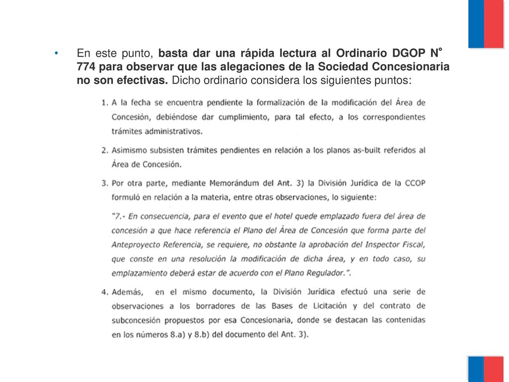En este punto, basta dar una rápida lectura al Ordinario DGOP N° 774 para observar que las alegaciones de la Sociedad Concesionaria no son efectivas.