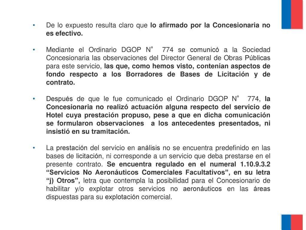 De lo expuesto resulta claro que lo afirmado por la Concesionaria no es efectivo.