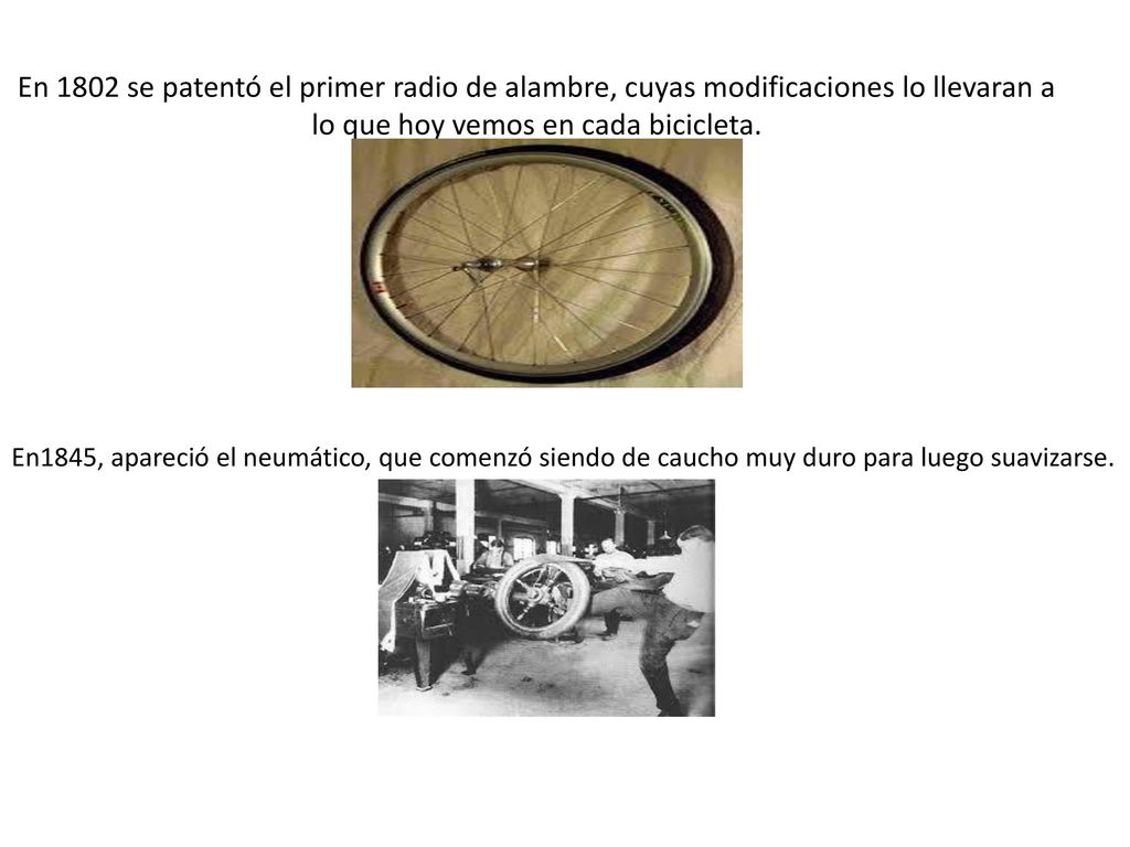 En 1802 se patentó el primer radio de alambre, cuyas modificaciones lo llevaran a lo que hoy vemos en cada bicicleta.