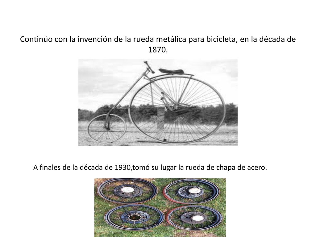 Continúo con la invención de la rueda metálica para bicicleta, en la década de 1870.