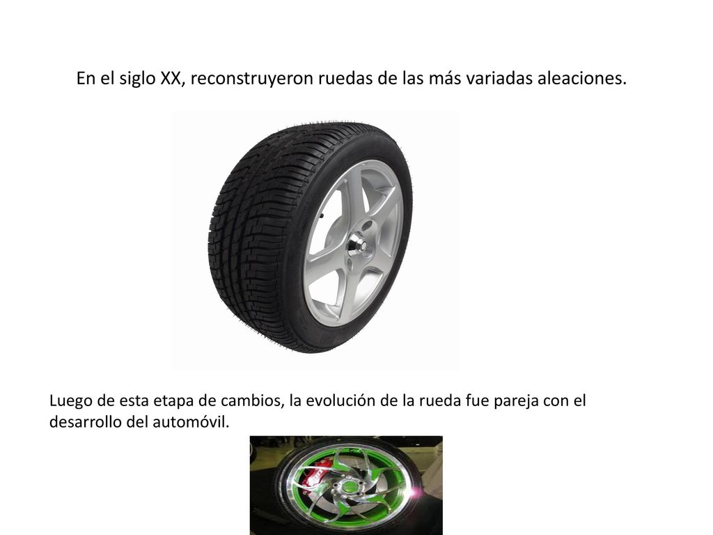 En el siglo XX, reconstruyeron ruedas de las más variadas aleaciones.